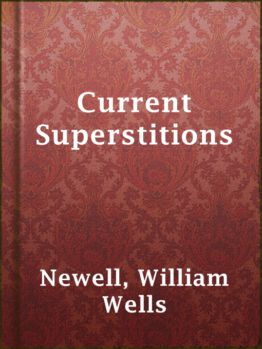Title details for Current Superstitions by William Wells Newell - Available